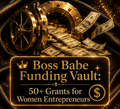 Boss Babe Funding Vault: 50+ Grants for Women Entrepreneurs ✨🎀